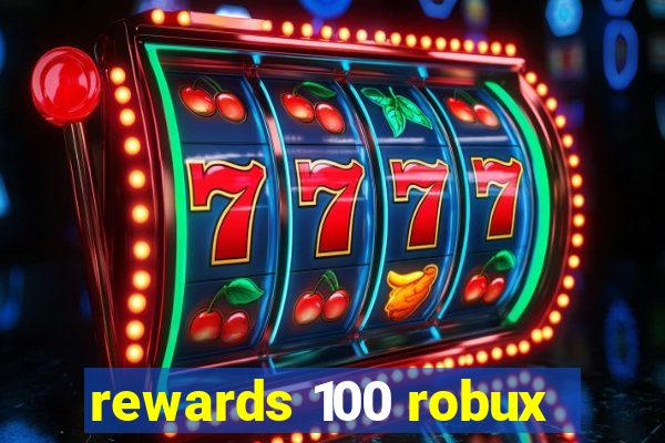 rewards 100 robux